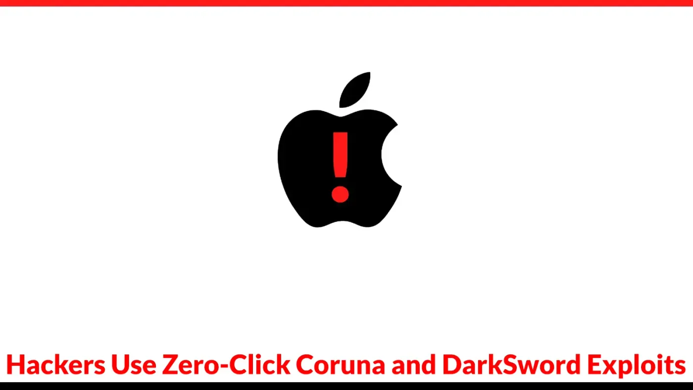 Hackers Use Zero-Click Coruna and DarkSword Exploits to Steal Sensitive Data From iPhones
