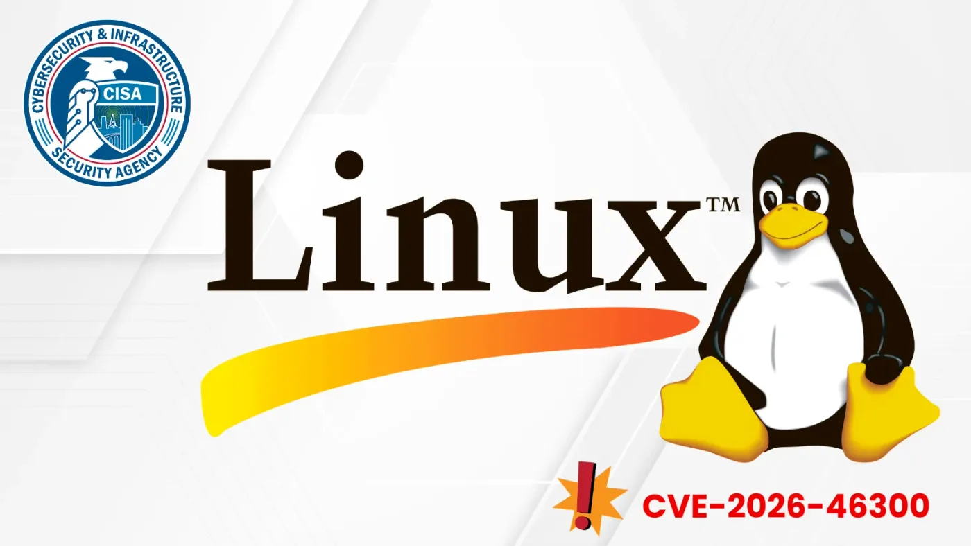 CISA cảnh báo lỗ hổng Linux Kernel CVE-2026-46300 đang bị khai thác thực tế