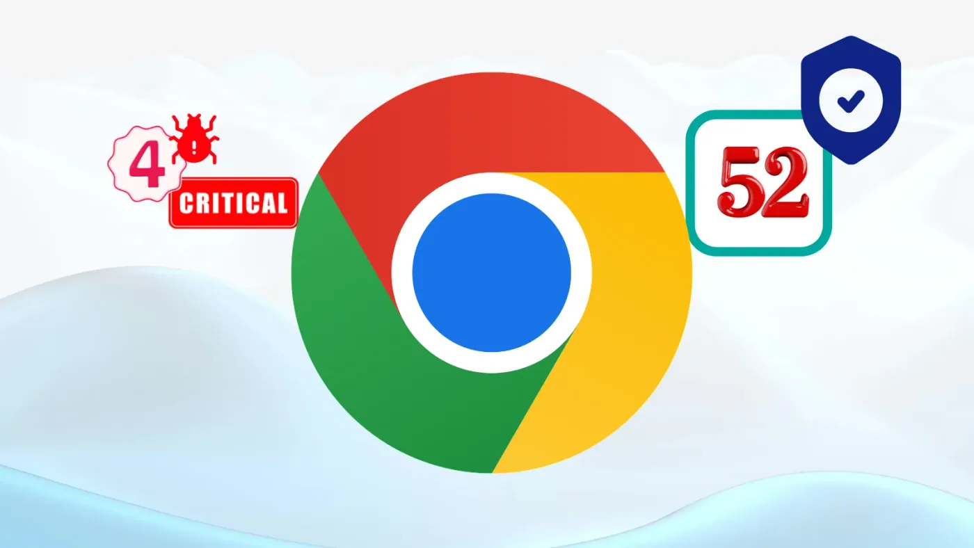 Google Fixes 52 Chrome Security Flaws, Including Four Critical Vulnerabilities