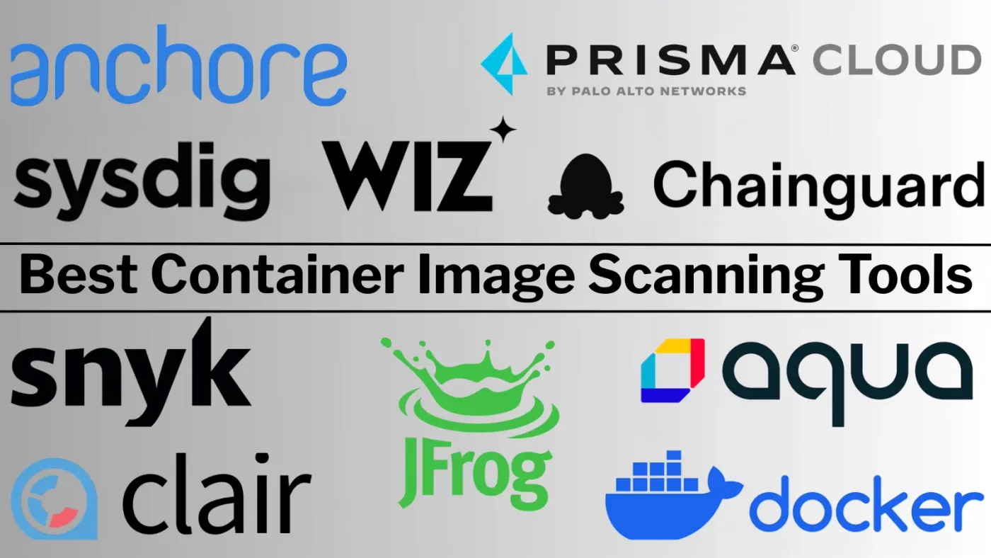 Top 10 Best Container Image Scanning Tools in 2026 [Ranked & Scored]