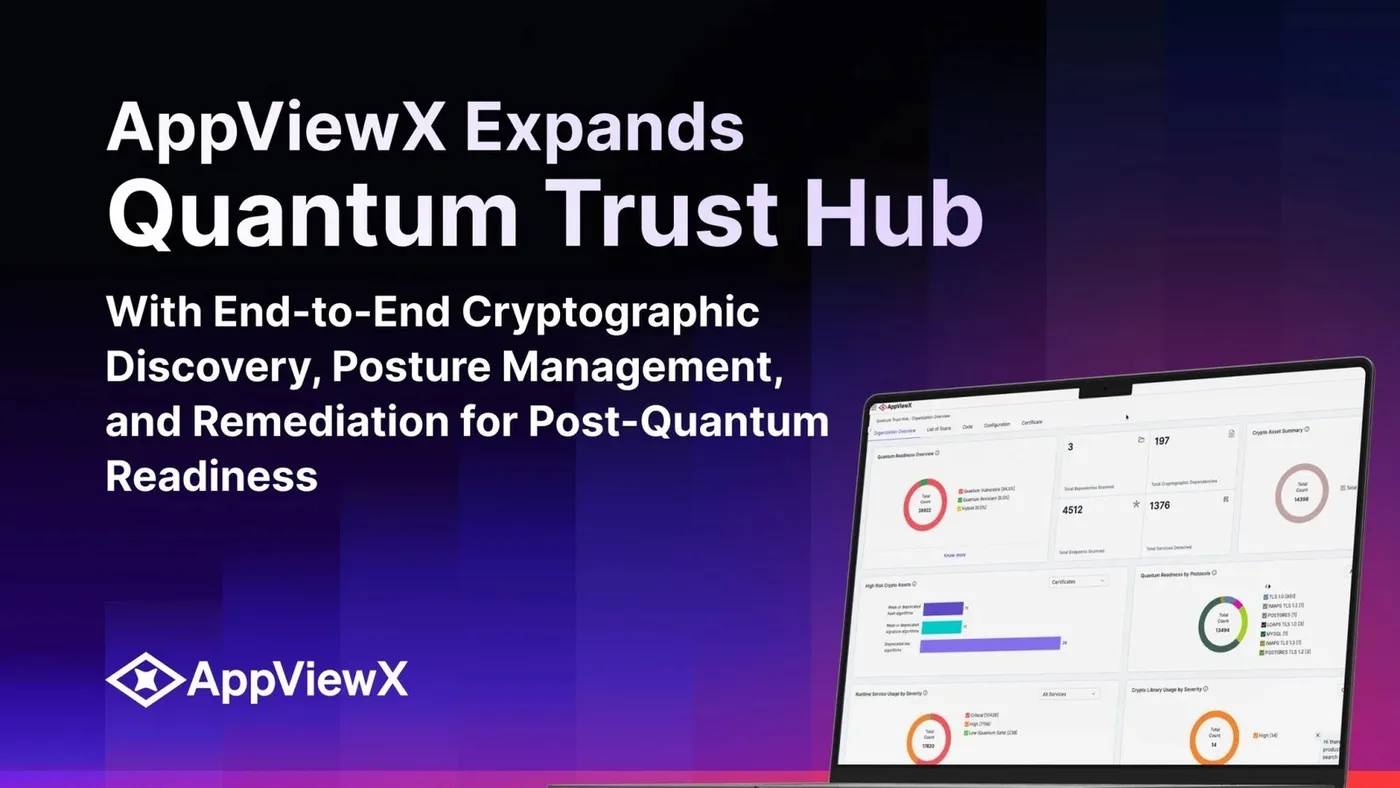 AppViewX Expands Quantum Trust Hub with Cryptographic Discovery, Posture Management, and Remediation