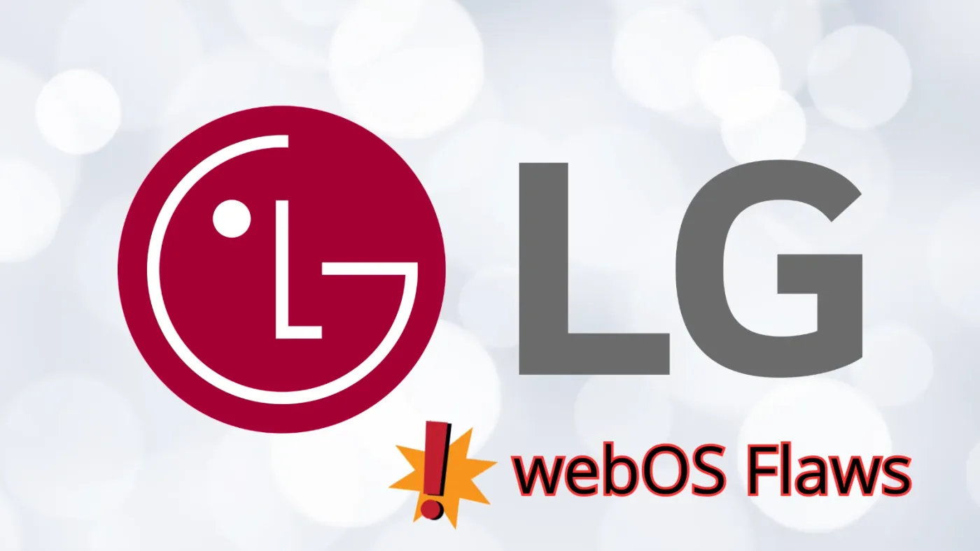 Phân tích chuỗi lỗ hổng bảo mật nghiêm trọng trên hệ điều hành LG webOS