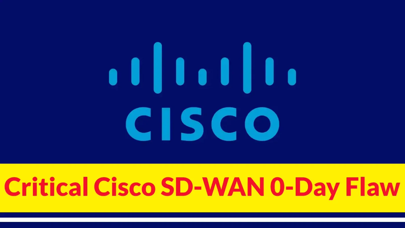 Hackers Exploit Critical Cisco SD-WAN 0-Day Flaw to Deploy KeyDrift Malware and Steal Encryption Keys