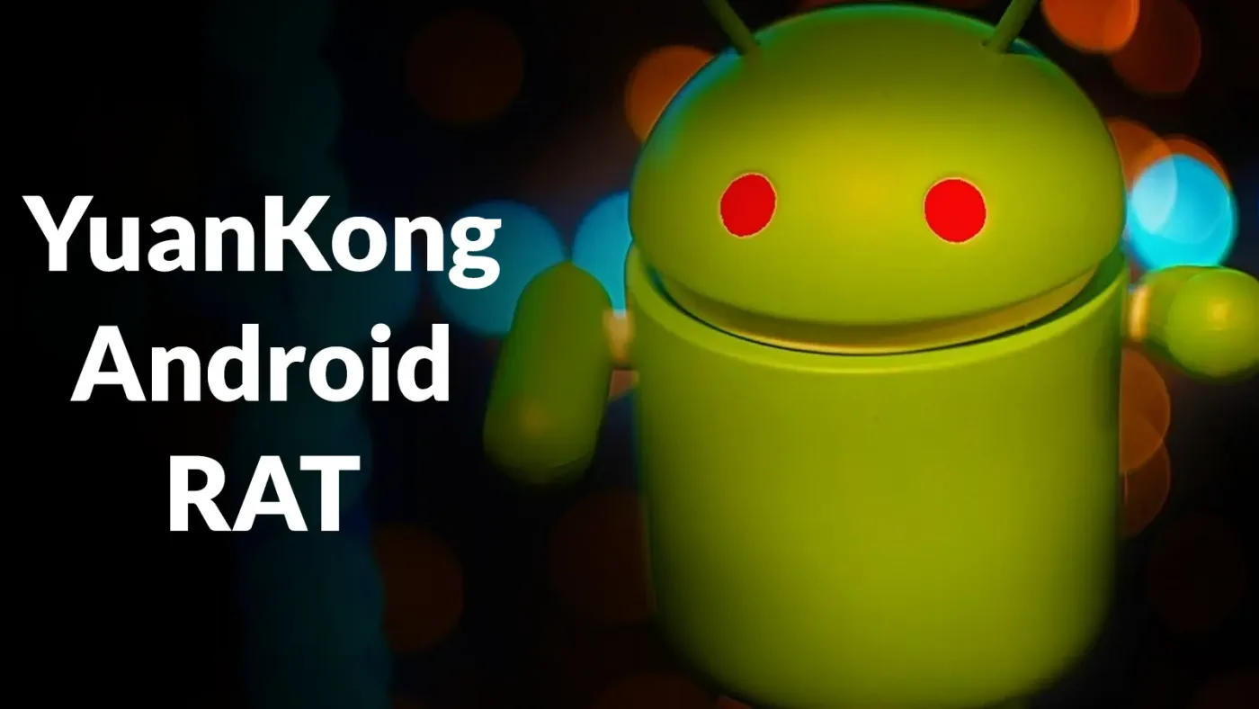 Phân tích mã độc YuanKong: Mối đe dọa mới nhắm vào thiết bị Android