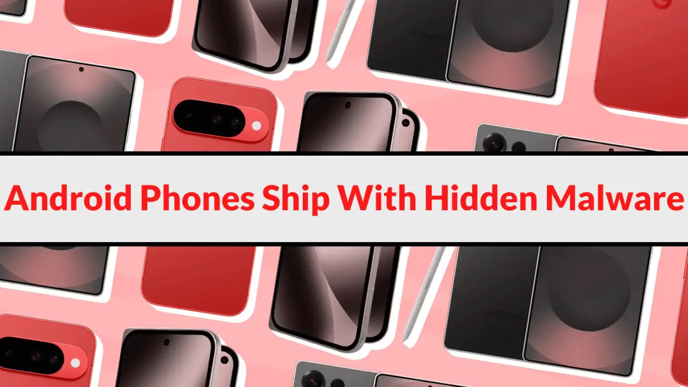 Thousands of Android Phones Ship With Hidden Malware That Disables Google Play Protections