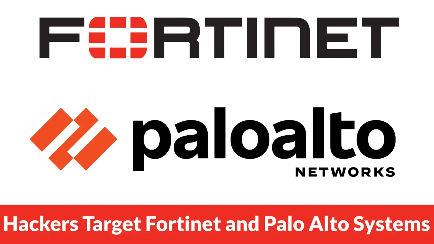 Hackers Are Breaking Into FortiGate, FortiWeb and Palo Alto GlobalProtect Systems to Steal Passwords