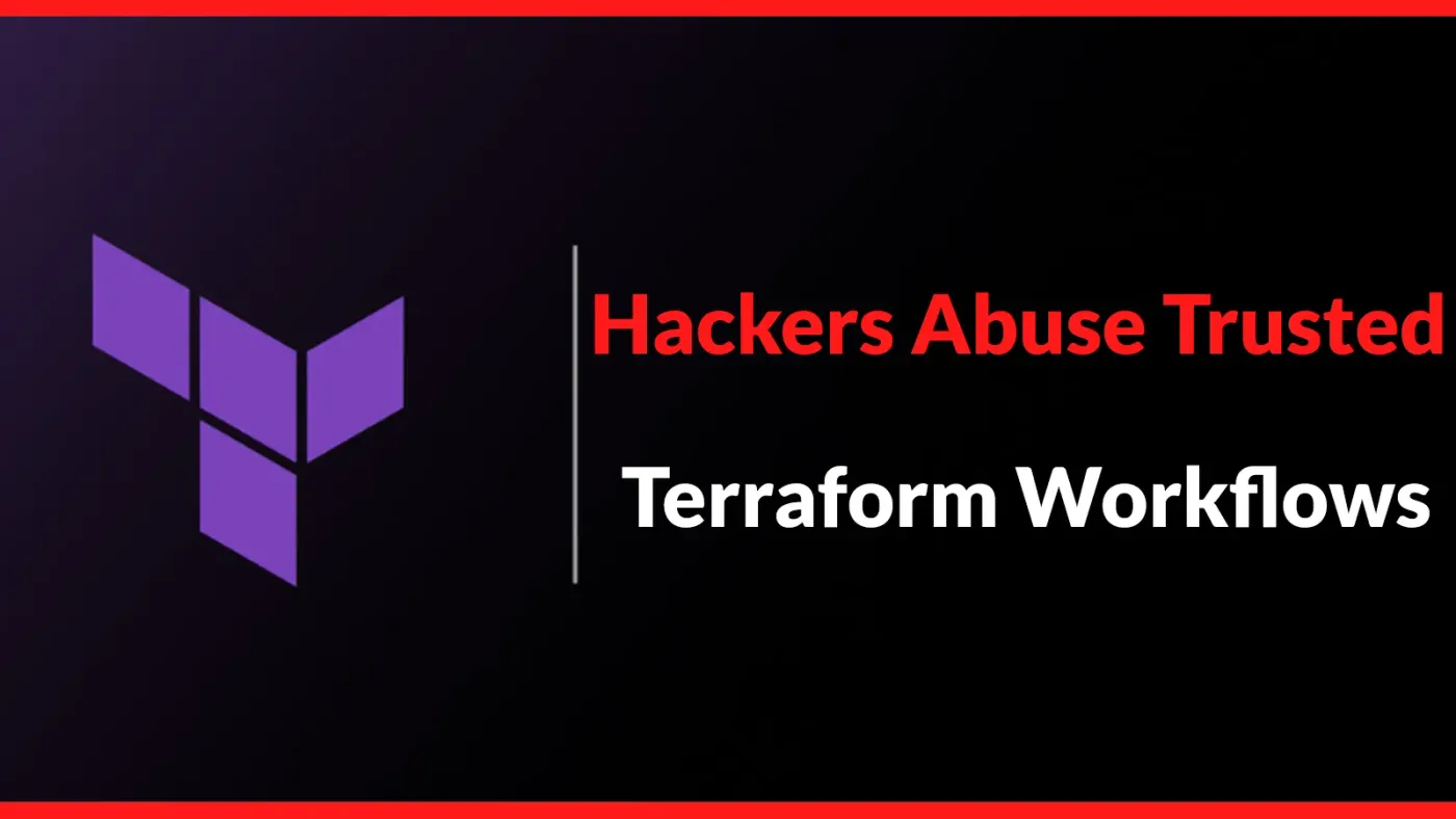 Hackers Abuse Trusted Terraform Workflows to Infect Developer Systems With Cross-Platform Malware