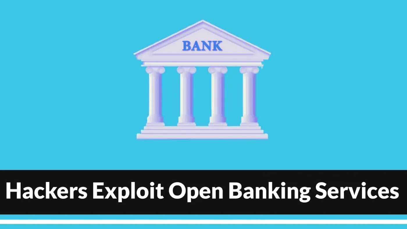 Hackers Exploit Open Banking Services to Test Stolen Credentials Without Paying a Cent