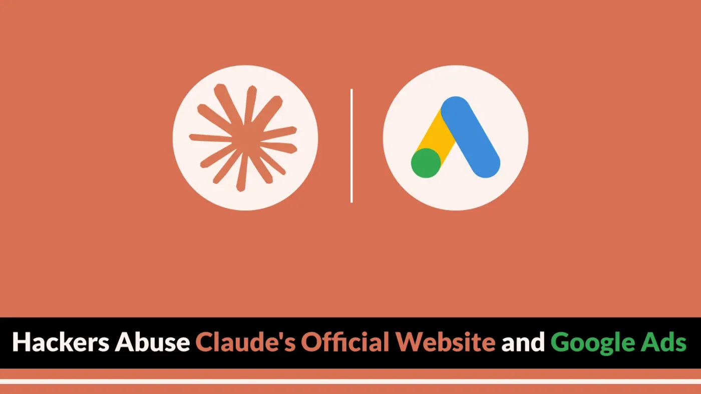 Hackers Abuse Claude's Official Website and Google Ads to Spread Malware