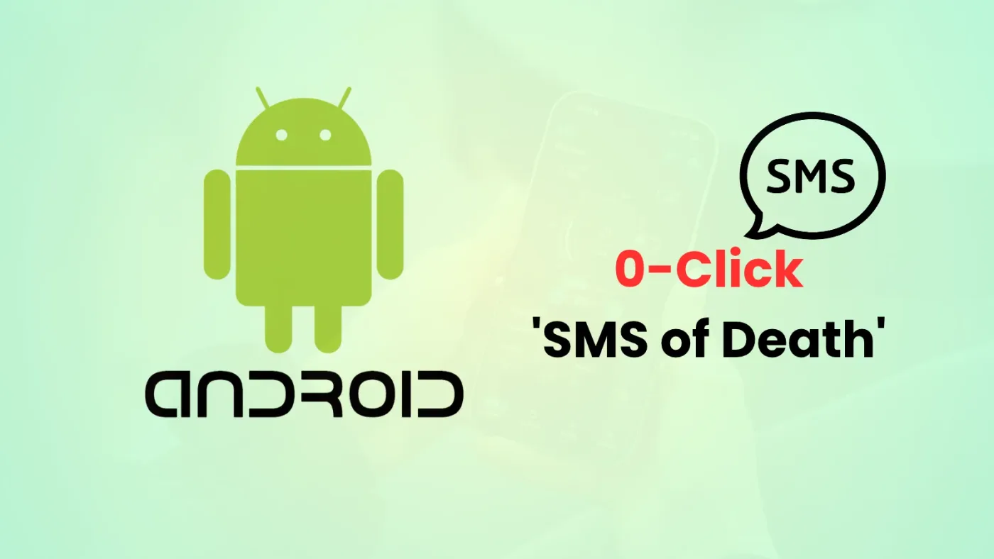 Zero-Click 'SMS of Death' Flaw Lets Hackers Disrupt Android Phones With a Single Text
