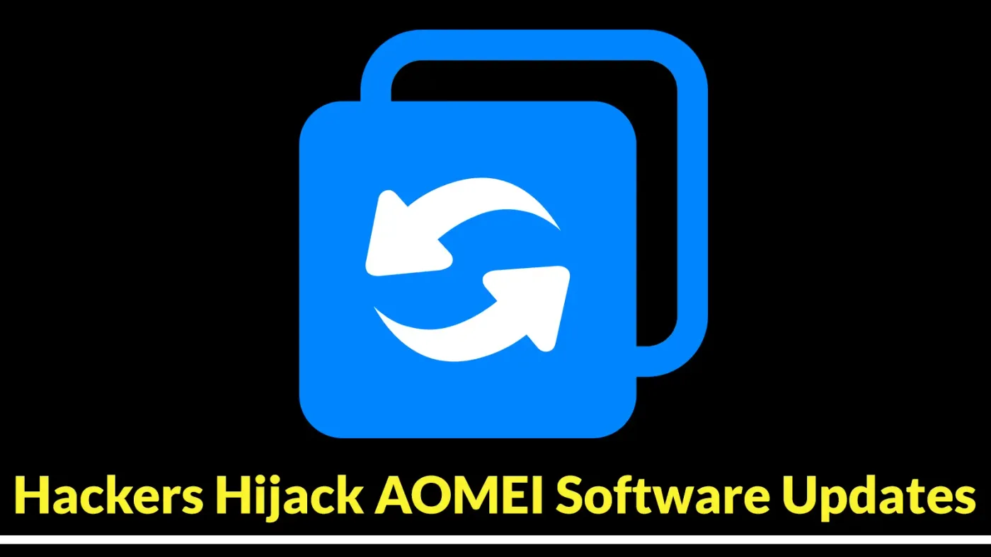 Hackers Hijack AOMEI Software Updates for Just 5 Minutes to Secretly Install Backdoors