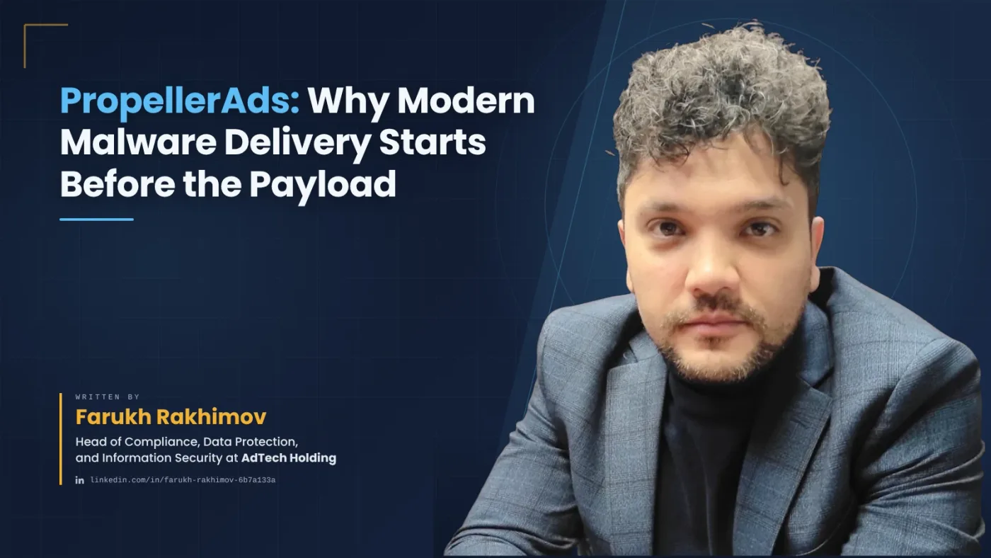 PropellerAds: Why Modern Malware Delivery Starts Before the Payload