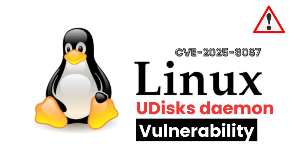 Lỗ hổng Udisks nghiêm trọng: Nguy cơ chiếm quyền điều khiển CVE-2025-8067