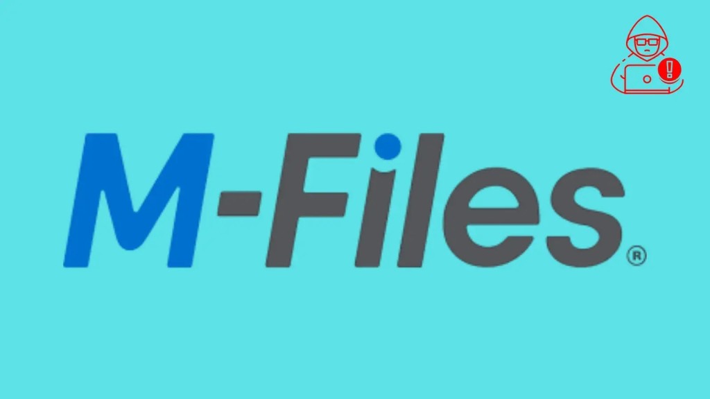 Nghiêm trọng: Lỗ hổng CVE M-Files Server gây rò rỉ dữ liệu