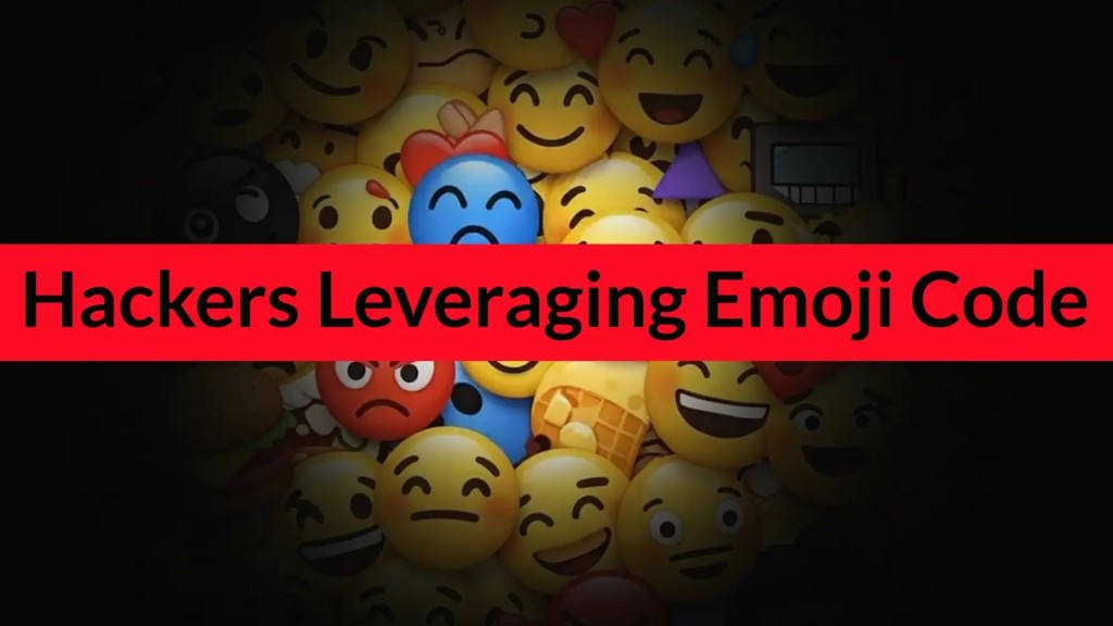 Nguy Hiểm! Emoji Smuggling Che Giấu Mã Độc Tinh Vi