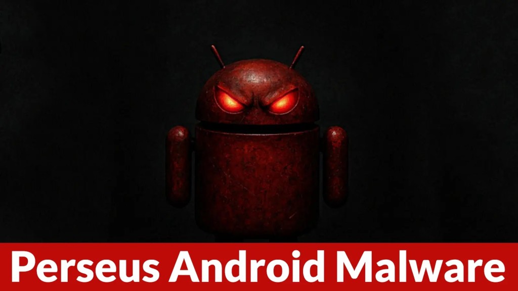 Mã độc Android Perseus: Mối đe dọa nghiêm trọng mới