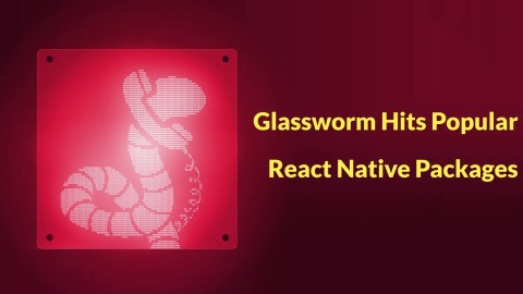 Tấn công mạng chuỗi cung ứng React Native: Rò rỉ dữ liệu nghiêm trọng