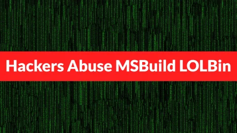 Lạm dụng MSBuild: Kỹ thuật tấn công fileless nguy hiểm
