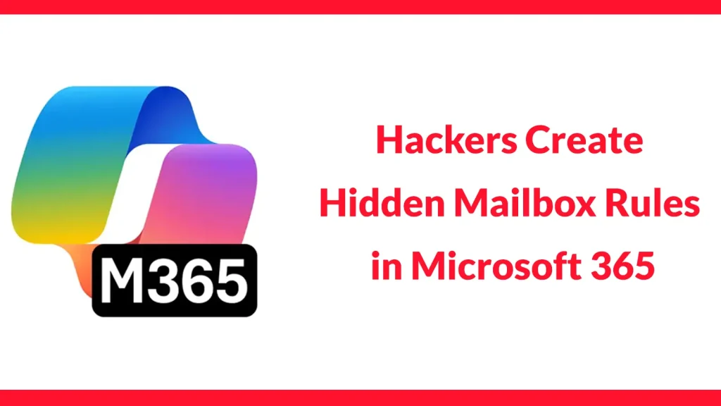 Tấn công mạng tinh vi: Quy tắc hộp thư gây rủi ro nghiêm trọng