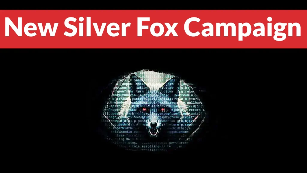 Tin tức bảo mật nguy hiểm về chiến dịch mã độc Silver Fox