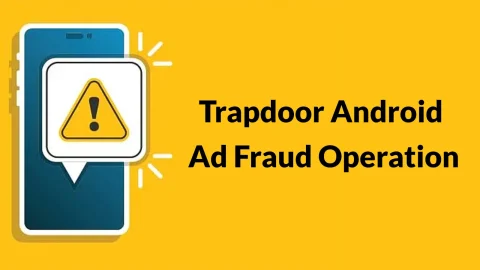ad fraud Trapdoor nguy hiểm trên Android