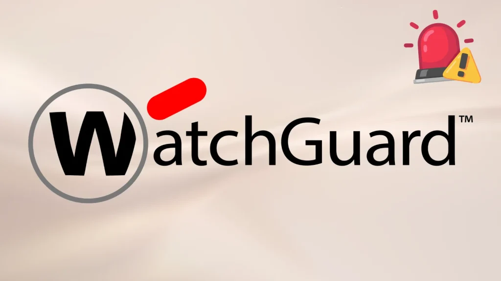 Lỗ hổng CVE WatchGuard Agent nguy hiểm, cần vá ngay