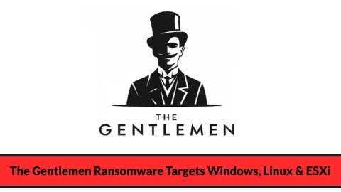 Ransomware The Gentlemen: Nguy hiểm đa nền tảng