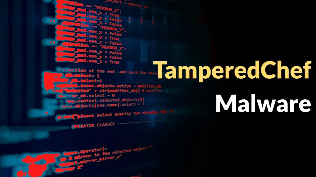 Tin bảo mật mới nhất: TamperedChef cực kỳ nguy hiểm