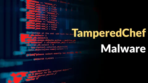 Tin bảo mật mới nhất: TamperedChef cực kỳ nguy hiểm
