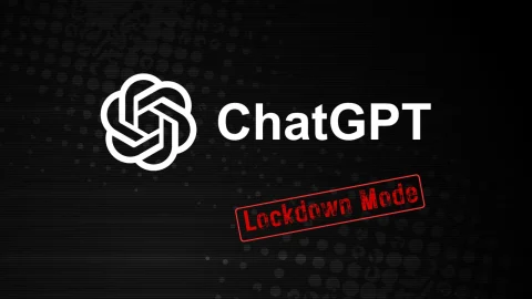 ChatGPT Lockdown Mode: Lá chắn bảo mật chống rò rỉ dữ liệu