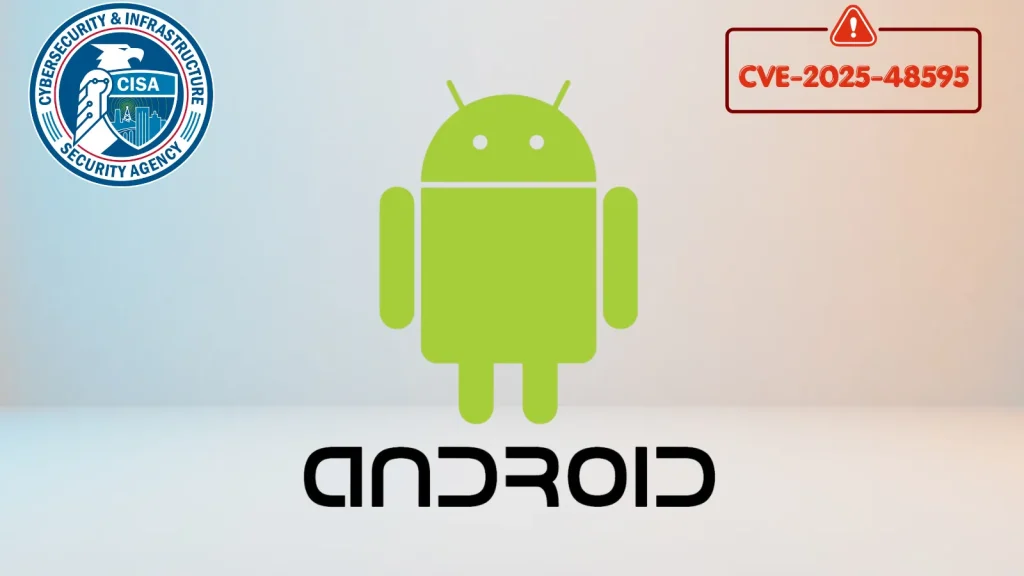CVE-2025-48595: Khẩn cấp vá lỗi Zero-day Android Framework