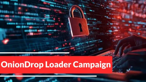 Nguy hiểm: OnionDrop - Loader Tinh Vi Đe Dọa An Ninh Mạng