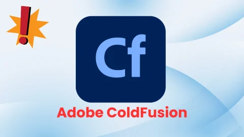Adobe ColdFusion: Cảnh báo lỗ hổng CVE nghiêm trọng