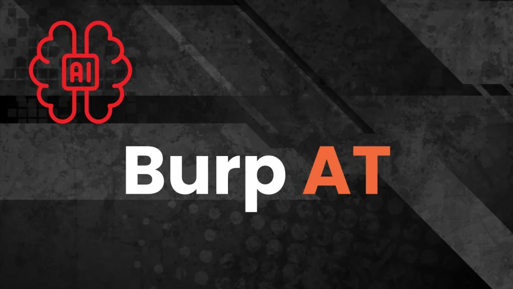 Burp AT: Kiểm thử Xâm nhập Vượt trội với AI từ PortSwigger